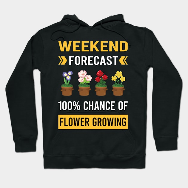 Weekend Forecast Flower Growing Flowers Gardening Hoodie by Bourguignon Aror